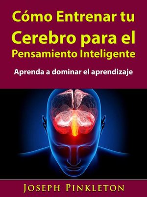 cover image of Cómo Entrenar tu Cerebro para el Pensamiento Inteligente